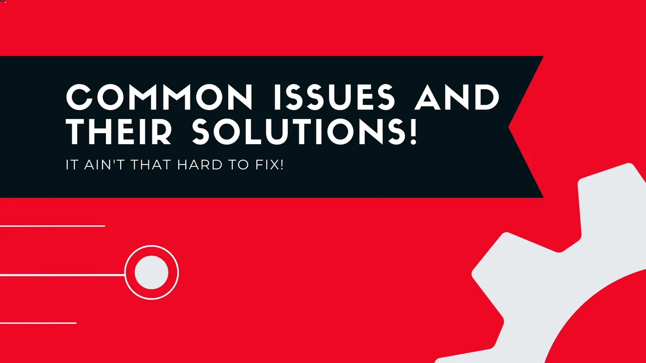 Common issues you might run into and how to solve them!